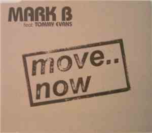 Mark B Feat Tommy Evans - Move.. Now
