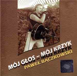 Paweł Bączkowski - Mój Głos - Mój Krzyk