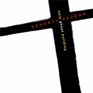 Seventy Sevens - Holy Ghost Building