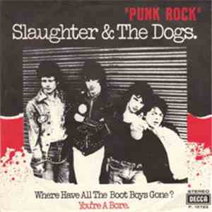 Slaughter And The Dogs - Where Have All The Boot Boys Gone?