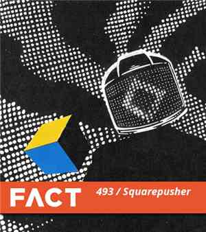 Squarepusher - FACT Mix 493