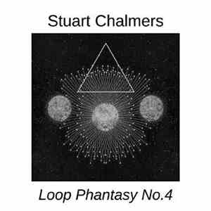 Stuart Chalmers - Loop Phantasy No.4