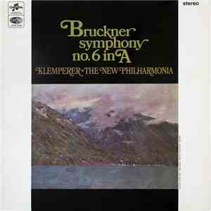 Bruckner, Klemperer, The New Philharmonia - Symphony No. 6 In A