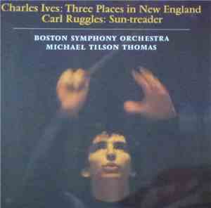 Charles Ives / Carl Ruggles - Boston Symphony Orchestra, Michael Tilson Thomas - Three Places In New England / Sun-treader