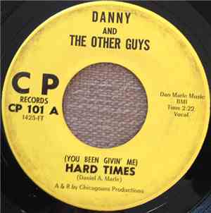 Danny And The Other Guys - (You Been Givin' Me) Hard Times / Five For Fourteen Fifty
