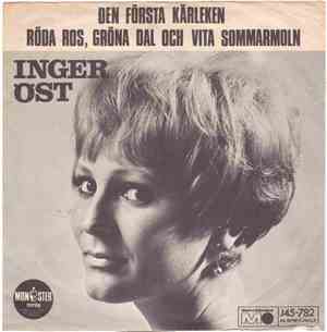Inger Öst - Den Första Kärleken / Röda Ros, Gröna Dal Och Vita Sommarmoln