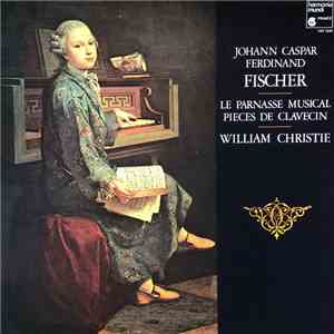 Johann Caspar Ferdinand Fischer, William Christie - Le Parnasse Musical - Pièces De Clavecin