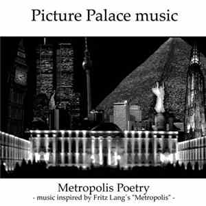 Picture Palace Music - Metropolis Poetry - Music Inspired By Fritz Lang's 