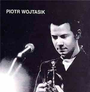 Piotr Wojtasik - Piotr Wojtasik