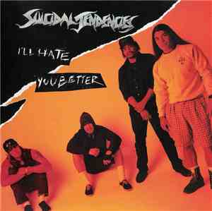 Suicidal Tendencies - I'll Hate You Better
