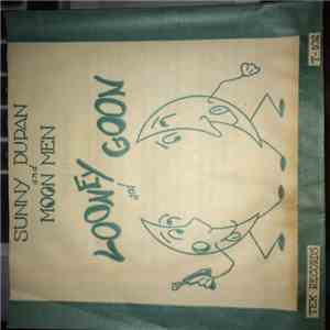 Sunny Dupan And Moon Men - Looney And Goon / Need You Need You