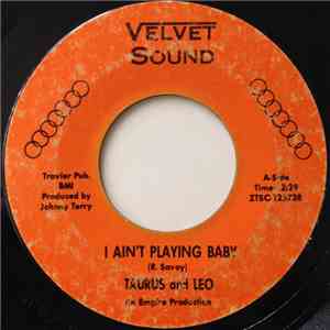 Taurus and Leo - I Ain't Playing Baby / Goin' Out The World Backwards