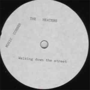 The Heaters  - Walking Down The Street / Just Can't Go To Sleep