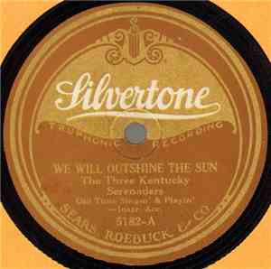 The Three Kentucky Serenaders - We Will Outshine The Sun / Walking On The Streets Of Glory