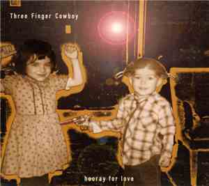 Three Finger Cowboy - Hooray For Love