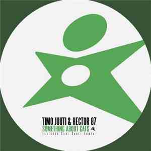 Timo Juuti & Hector 87 - Something About Cats