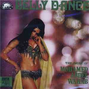 Various - Belly Dance: ألحان وقصة اموسيقار الجيل محمد عبد الوهاب = The Music Of Mohamed Abdel Wahab