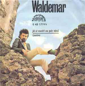 Waldemar Matuška - Já Si Vsadil Na Pár Tónů / Loutna