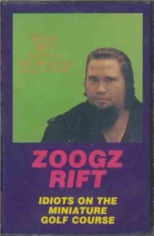 Zoogz Rift - Idiots On The Miniature Golf Course