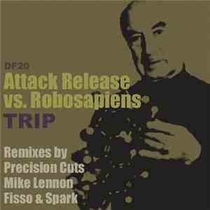 Attack Release vs. Robosapiens - Trip