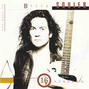 Billy Squier - 16 Strokes: The Best Of Billy Squier