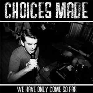 Choices Made - We have only come so far