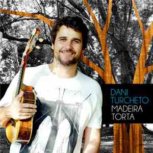 Dani Turcheto - Madeira Torta