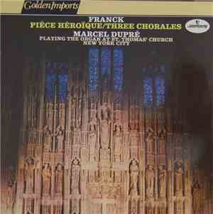 Franck - Marcel Dupré - Pièce Héroïque / Three Chorales