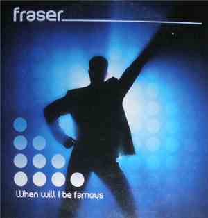 Fraser  - When Will I Be Famous