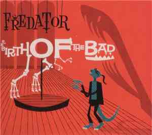 Fredator - Rebirth Of The Bad