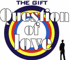 Gift, The - Question Of Love