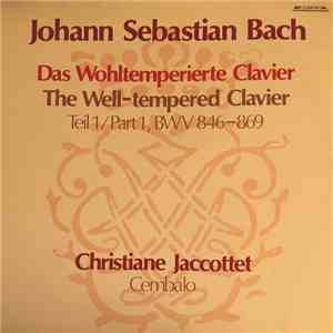 Johann Sebastian Bach, Christiane Jaccottet - Das Wohltemperierte Clavier, Teil 1 BWV 846-869