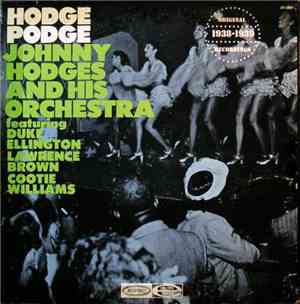 Johnny Hodges And His Orchestra Featuring Duke Ellington, Lawrence Brown & Cootie Williams - Hodge Podge