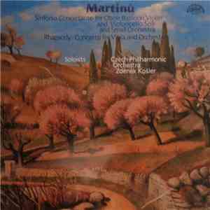 Martinů - Czech Philharmonic Orchestra, Zdeněk Košler - Sinfonia Concertante / Rhapsody-Concerto