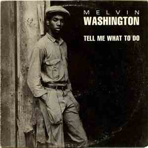 Melvin Washington - Tell Me What To Do
