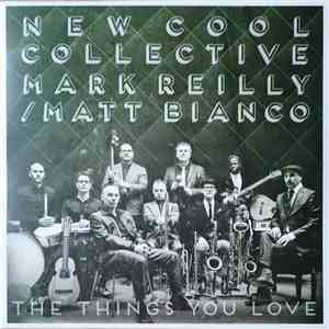 New Cool Collective, Matt Bianco, Mark Reilly - The Things You Love