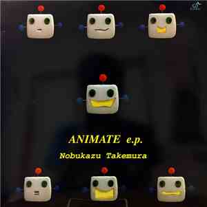 Nobukazu Takemura - Animate e.p.