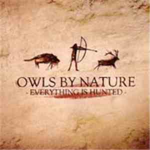 Owls By Nature - Everything Is Hunted