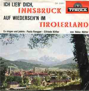 Paula Rangger - Elfriede Köfler - Ich Lieb' Dich, Innsbruck... / Mein Blonder Stern Von Ausserfern.../ Auf Wiederseh'n Im Tirolerland...