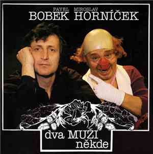 Pavel Bobek / Miroslav Horníček - Dva Muži Někde