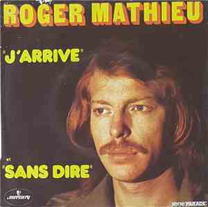 Roger Mathieu - J'arrive / Sans Dire