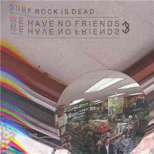 Surf Rock Is Dead - We Have No Friends?
