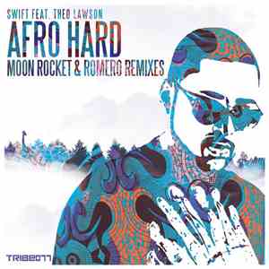 Swift  Feat. Theo Lawson - Afro Hard (Moon Rocket & Romero Remixes)