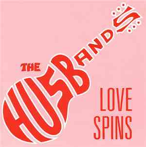 The Husbands  - Love Spins