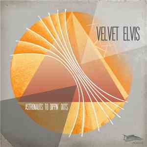 Velvet Elvis  - Astronauts To Dippin' Dots