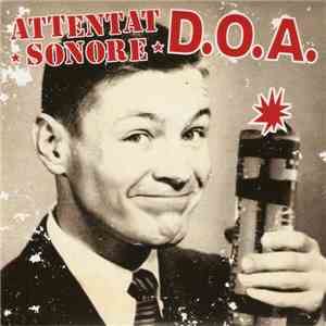 Attentat Sonore, D.O.A.  - Attentat Sonore / D.O.A.