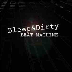 Bleep&Dirty - Beat Machine