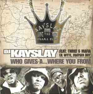 DJ Kayslay Feat. Three 6 Mafia, Lil Wyte & Frayser Boy - Who Gives A... Where You From