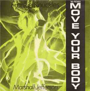 Frankie Knuckles Presents Marshall Jefferson - Move Your Body ('90 Remix)