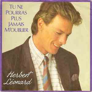 Herbert Léonard - Tu Ne Pourras Plus Jamais M'oublier